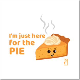 I'm just here for the pie - Happy Thanksgiving Posters and Art